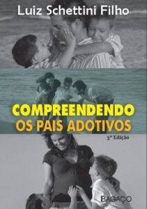 Compreendendo os Pais Adotivos – Luiz Schettini Filho
