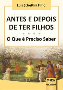 Antes e Depois de ter Filhos – O Que é Preciso Saber